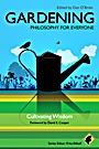Gardening – Philosophy for Everyone: Cultivating Wisdom - ISBN 9781444330212