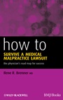 How to Survive a Medical Malpractice Lawsuit: The Physicians Roadmap for Success - ISBN 9781444331301