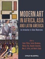 Modern Art in Africa, Asia and Latin America: An Introduction to Global Modernisms - ISBN 9781444332308