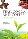 Teas, Cocoa and Coffee: Plant Secondary Metabolites and Health - ISBN 9781444334418