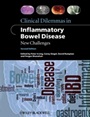 Clinical Dilemmas in Inflammatory Bowel Disease: New Challenges - ISBN 9781444334548