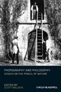 Photography and Philosophy: Essays on the Pencil of Nature - ISBN 9781444335088