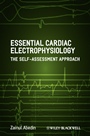 Essential Cardiac Electrophysiology: The Self–Assessment Approach - ISBN 9781444335903