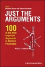 Just the Arguments: 100 of the Most Important Arguments in Western Philosophy - ISBN 9781444336382