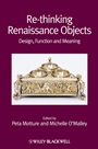 Re–thinking Renaissance Objects: Design, Function and Meaning - ISBN 9781444337754
