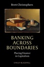 Banking Across Boundaries: Placing Finance in Capitalism - ISBN 9781444338287