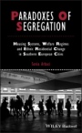 Paradoxes of Segregation: Housing Systems, Welfare Regimes and Ethnic Residential Change in Southern European Cities - ISBN 9781444338324