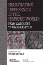 Negotiating Difference in the Hispanic World: From Conquest to Globalisation - ISBN 9781444339079