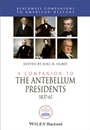 A Companion to the Antebellum Presidents, 1837 – 1861 - ISBN 9781444339123