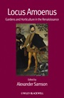 Locus Amoenus: Gardens and Horticulture in the Renaissance - ISBN 9781444361513