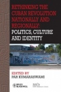 Rethinking the Cuban Revolution Nationally and Regionally: Politics, Culture and Identity - ISBN 9781444361544