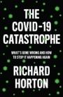 The COVID-19 Catastrophe: Whats Gone Wrong and How to Stop It Happening Again - ISBN 9781509546466