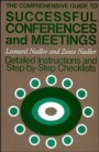 The Comprehensive Guide to Successful Conferences and Meetings: Detailed Instructions and Step–by–Step Checklists - ISBN 9781555420512
