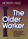 The Older Worker: Effective Strategies for Management and Human Resource Development - ISBN 9781555422844