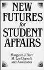 New Futures for Student Affairs: Building a Vision for Professional Leadership and Practice - ISBN 9781555422981