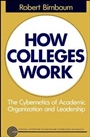 How Colleges Work: The Cybernetics of Academic Organization and Leadership - ISBN 9781555423544