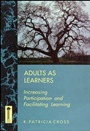 Adults as Learners: Increasing Participation and Facilitating Learning - ISBN 9781555424459