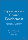 Organizational Career Development: Benchmarks for Building a World–Class Workforce - ISBN 9781555425265
