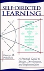 Self–Directed Learning: A Practical Guide to Design, Development, and Implementation - ISBN 9781555425326
