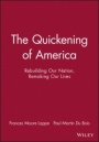 The Quickening of America: Rebuilding Our Nation, Remaking Our Lives - ISBN 9781555426057