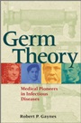 Germ Theory: Medical Pioneers in Infectious Diseases - ISBN 9781555815295
