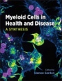 Myeloid Cells in Health and Disease: A Synthesis - ISBN 9781555819187