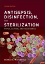 Antisepsis, Disinfection, and Sterilization: Types, Action, and Resistance - ISBN 9781555819675
