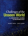 Challenges of the Unseen World: A Laboratory Course in Microbiology - ISBN 9781555819927