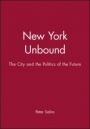 New York Unbound: The City and the Politics of the Future - ISBN 9781557860088