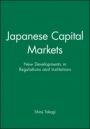 Japanese Capital Markets: New Developments in Regulations and Institutions - ISBN 9781557862556