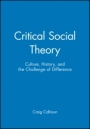 Critical Social Theory: Culture, History, and the Challenge of Difference - ISBN 9781557862884