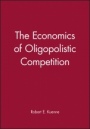 The Economics of Oligopolistic Competition - ISBN 9781557863010