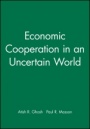 Economic Cooperation in an Uncertain World - ISBN 9781557863065