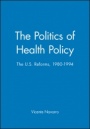 The Politics of Health Policy: The U.S. Reforms, 1980 – 1994 - ISBN 9781557863188
