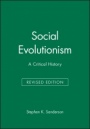 Social Evolutionism: A Critical History - ISBN 9781557863379