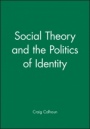 Social Theory and the Politics of Identity - ISBN 9781557864734