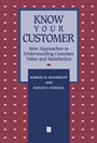Know Your Customer: New Approaches to Understanding Customer Value and Satisfaction - ISBN 9781557865533