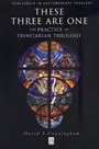 These Three are One: The Practice of Trinitarian Theology - ISBN 9781557869630