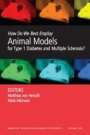How Do We Best Employ Animal Models for Type 1 Diabetes and Multiple Sclerosis?, Volume 1103 - ISBN 9781573316781