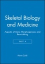 Skeletal Biology and Medicine, Part A: Aspects of Bone Morphogenesis and Remodeling - ISBN 9781573316842