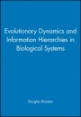 Evolutionary Dynamics and Information Hierarchies in Biological Systems - ISBN 9781573319065