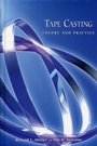 Tape Casting: Theory and Practice - ISBN 9781574980295