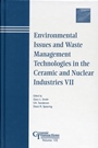 Environmental Issues and Waste Management Technologies in the Ceramic and Nuclear Industries VII - ISBN 9781574981469
