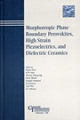 Morphotropic Phase Boundary Perovskites, High Strain Piezoelectrics, and Dielectric Ceramics - ISBN 9781574981513