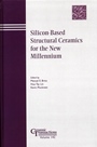 Silicon–Based Structural Ceramics for the New Millennium - ISBN 9781574981575