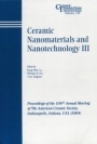 Ceramic Nanomaterials and Nanotechnology III: Proceedings of the 106th Annual Meeting of The American Ceramic Society, Indianapolis, Indiana, USA 2004 - ISBN 9781574981803