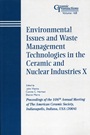 Environmental Issues and Waste Management Technologies in the Ceramic and Nuclear Industries X: Proceedings of the 106th Annual Meeting of The American Ceramic Society, Indianapolis, Indiana, USA - IS