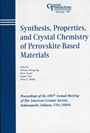 Synthesis, Properties, and Crystal Chemistry of Perovskite–Based Materials: Proceedings of the 106th Annual Meeting of The American Ceramic Society, Indianapolis, Indiana, USA 2004 - ISBN 978157498190