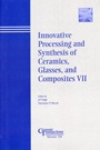 Innovative Processing and Synthesis of Ceramics, Glasses, and Composites VII - ISBN 9781574982084