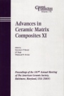 Advances in Ceramic Matrix Composites XI: Proceedings of the 107th Annual Meeting of The American Ceramic Society, Baltimore, Maryland, USA 2005 - ISBN 9781574982459